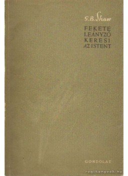 Shaw, G.B. - Fekete leányzó keresi az Istent Shaw, G.B. - Fekete leányzó keresi az Istent, Budapest 1957 antikvár könyv