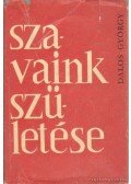 Dalos György - Szavaink születése