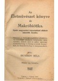 Bicsérdy Béla - Az Életművészet könyve és Makróbiótika
