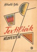 Mihalik Béla dr. - Textiliák kézifestése