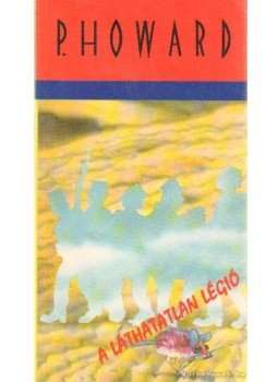 Rejtő Jenő, P. Howard - A láthatatlan légió Rejtő Jenő, P. Howard - A láthatatlan légió, Budapest 1993 antikvár könyv