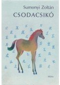 Sumonyi Zoltán - Csodacsikó