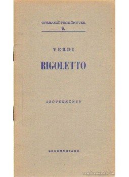 Verdi - Rigoletto Verdi - Rigoletto, Budapest 1961 antikvár könyv