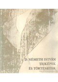 D. Németh István - Tájképek és történetek