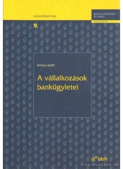 Kónya Judit - A vállakozások bankügyletei Kónya Judit - A vállakozások bankügyletei, 0 antikvár könyv