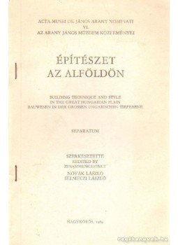 Selmeczi László, Novák László - Építészet az alföldön Selmeczi László, Novák László - Építészet az alföldön, Nagykörös 1989 antikvár könyv