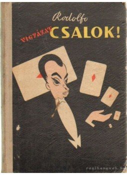 Révész Gy. István - Rodolfo: Vigyázat! Csalok! Révész Gy. István - Rodolfo: Vigyázat! Csalok!, Budapest 1957 antikvár könyv