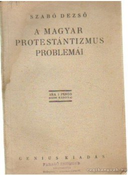 Szabó Dezső - A magyar protestántizmus problémái Szabó Dezső - A magyar protestántizmus problémái, Budapest 1926 antikvár könyv