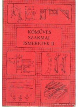 Szerényi István- Gazsó Anikó - Kőműves szakmai ismeretek II. Szerényi István- Gazsó Anikó - Kőműves szakmai ismeretek II., Pécs 2004 antikvár könyv