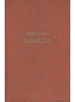 Bözödi György - Romlás I. kötet Bözödi György - Romlás I. kötet, 0 antikvár könyv