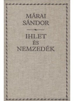 Márai Sándor - Ihlet és nemzedék Márai Sándor - Ihlet és nemzedék, Budapest 1992 antikvár könyv