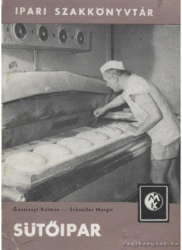 Gasztonyi Kálmán, Schneller Margit - Sütőipar Gasztonyi Kálmán, Schneller Margit - Sütőipar, Budapest 1963 antikvár könyv