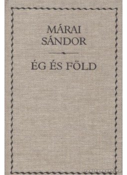 Márai Sándor - Ég és föld Márai Sándor - Ég és föld, 2001 antikvár könyv