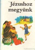 - Jézushoz megyünk