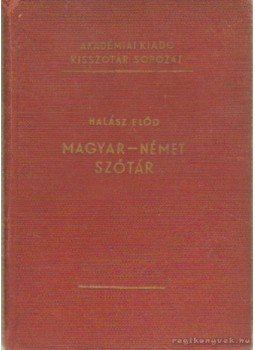 Halász Előd - Magyar-német szótár Halász Előd - Magyar-német szótár, Budapest 1965 antikvár könyv
