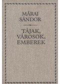 Márai Sándor - Tájak, városok, emberek