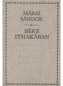 Márai Sándor - Béke Ithakában Márai Sándor - Béke Ithakában, Budapest 1991 antikvár könyv