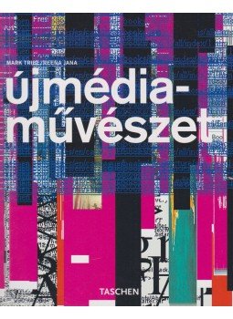 Tribe, Mark, Jana, Reena, Grosenick, Uta - Újmédia-művészet Tribe, Mark, Jana, Reena, Grosenick, Uta - Újmédia-művészet, Budapest 2007 antikvár könyv