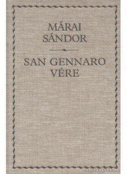 Márai Sándor - San Gennaro vére Márai Sándor - San Gennaro vére, Budapest 1995 antikvár könyv