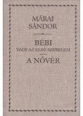 Márai Sándor - Bébi vagy az első szerelem / A nővér