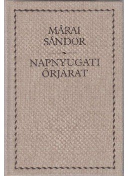 Márai Sándor - Napnyugati őrjárat Márai Sándor - Napnyugati őrjárat, Budapest 2004 antikvár könyv