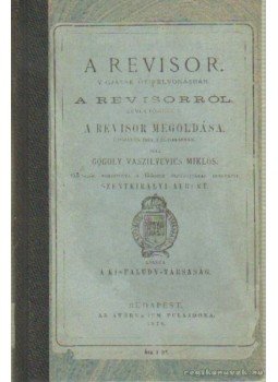 Gógoly Vaszilyevics Miklós - A revisor - A revisorról - A revisor megoldása Gógoly Vaszilyevics Miklós - A revisor - A revisorról - A revisor megoldása, Budapest 1875 antikvár könyv