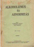 Tankóczi Gyula - Alkolholizmus és abnormitás