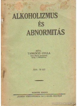 Tankóczi Gyula - Alkolholizmus és abnormitás Tankóczi Gyula - Alkolholizmus és abnormitás, 0 antikvár könyv