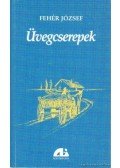 Fehér József - Üvegcserepek