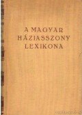 Somogyi Béla,Stumpf Károlyné,Z. Tábori Piroska - A magyar háziasszony lexikona
