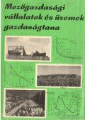 Vadász László,Kádár Béla,Gönczi Iván dr. - Mezőgazdasági vállalatok és üzemek gazdaságtana