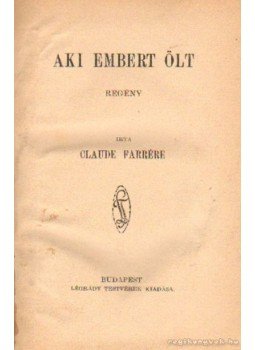 Farrére, Claude - Aki embert ölt Farrére, Claude - Aki embert ölt, Budapest 0 antikvár könyv