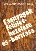 Molnárné Posch Paula - Faanyagok felületkezelése és -borítása