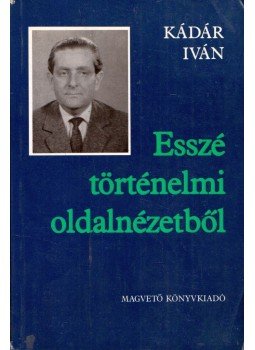 Mezei András, Kádár Iván - Esszé történelmi oldalnézetből / Kilenc kedd Mezei András, Kádár Iván - Esszé történelmi oldalnézetből / Kilenc kedd, Budapest 1989 antikvár könyv