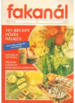 Kériné Serly Anna - Fakanál 55. 1996/4. - 101 recept főzés nélkül Kériné Serly Anna - Fakanál 55. 1996/4. - 101 recept főzés nélkül, Budapest 1996 antikvár könyv