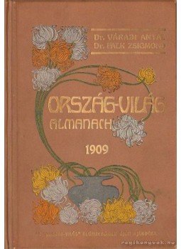 Váradi Antal, Falk Zsigmond dr. - Ország-Világ Almanach 1909. Váradi Antal, Falk Zsigmond dr. - Ország-Világ Almanach 1909., Budapest 1909 antikvár könyv