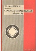 Ónodi György - Villamosipari (erősáramú) szakrajz és rajzolvasási példatár