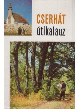 Dr. Dénes György, Hegedüs György, Lajos Ferenc, Dr. Láng Sándor, Dr. Loksa Imre, Dr. Manga János, Násfay Béla, dr. Pigler József, Dr. Simon Tibor, Szatmári Tamás - Cserhát útikalauz Dr. Dénes György, Hegedüs György, Lajos Ferenc, Dr. Láng Sándor, Dr. Loksa Imre, Dr. Manga János, Násfay Béla, dr. Pigler József, Dr. Simon Tibor, Szatmári Tamás - Cserhát útikalauz, Budapest 1970 antikvár könyv