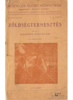 Czapáry Bertalan - Zöldségtermesztés Czapáry Bertalan - Zöldségtermesztés, Budapest 1913 antikvár könyv