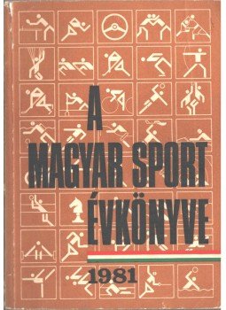 Sass Tibor - A magyar sport évkönyve 1981 Sass Tibor - A magyar sport évkönyve 1981, Budapest 1981 antikvár könyv