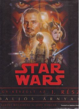 Bouzereau, Laurent, Duncan, Jody - Star Wars - Baljós árnyak Bouzereau, Laurent, Duncan, Jody - Star Wars - Baljós árnyak, Budapest 0 antikvár könyv