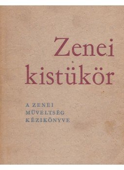 Csíkvári Antal - Zenei kistükör Csíkvári Antal - Zenei kistükör, Budapest 1959 antikvár könyv