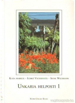 Vecsernyés Ildikó, Markus, Kaija, Wichmann, Irene - Unkaria helposti 1 Vecsernyés Ildikó, Markus, Kaija, Wichmann, Irene - Unkaria helposti 1, 2001 antikvár könyv