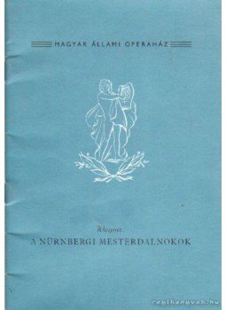 Wagner Richárd - A nürnbergi mesterdalnokok Wagner Richárd - A nürnbergi mesterdalnokok, 0 antikvár könyv