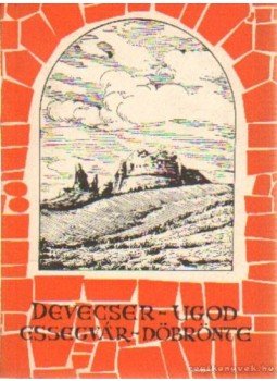Zákonyi Ferenc - Devecser-Ugod - Essegvár-Döbrönte Zákonyi Ferenc - Devecser-Ugod - Essegvár-Döbrönte, Balatonfüred 1961 antikvár könyv