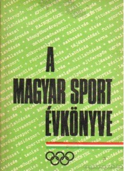 Sass Tibor - A magyar sport évkönyve 1972. Sass Tibor - A magyar sport évkönyve 1972., Budapest 1973 antikvár könyv