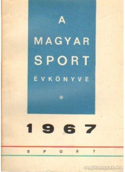 Endrődi Lajos - A magyar sport évkönyve 1967. Endrődi Lajos - A magyar sport évkönyve 1967., Budapest 1967 antikvár könyv