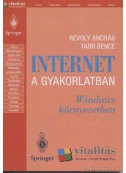 Revoly András, Tarr Bence - Internet a gyakorlatban Revoly András, Tarr Bence - Internet a gyakorlatban, Budapest 2001 antikvár könyv