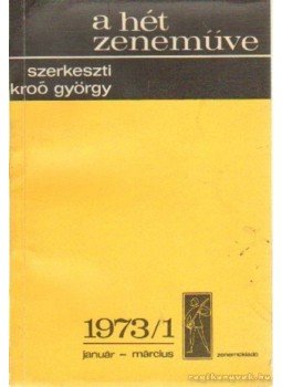 Kroó György - A hét zeneműve 1973/1. Január-március Kroó György - A hét zeneműve 1973/1. Január-március, Budapest 1972 antikvár könyv
