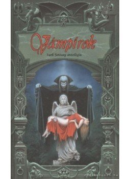 Fayard, Colin J., Campbell, Daniel P., Norwood, Alec, Newman, Alan, John Caldwell - Vámpírok Fayard, Colin J., Campbell, Daniel P., Norwood, Alec, Newman, Alan, John Caldwell - Vámpírok, 2000 antikvár könyv